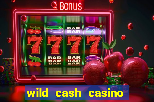 wild cash casino slots paga de verdade