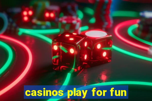 casinos play for fun