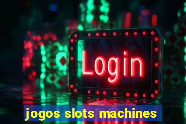 jogos slots machines