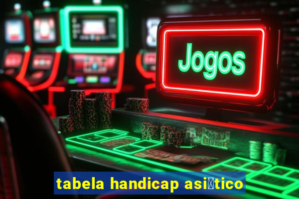 tabela handicap asi谩tico