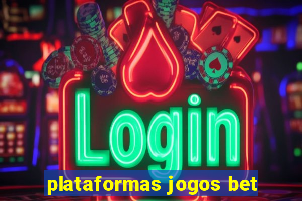 plataformas jogos bet