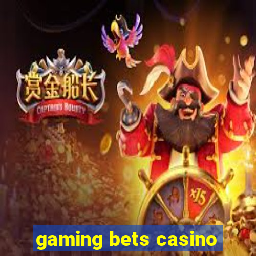 gaming bets casino