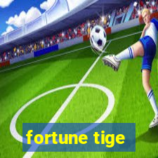 fortune tige