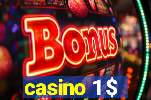 casino 1 $