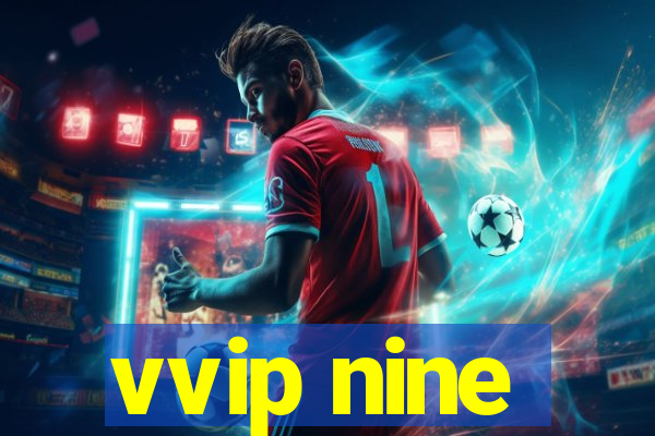 vvip nine