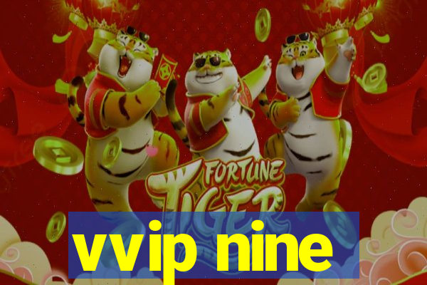 vvip nine