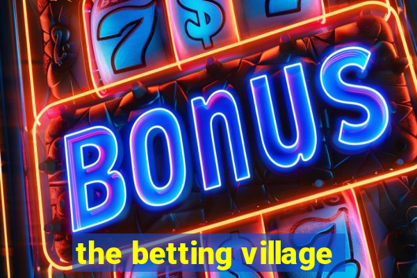 the betting village