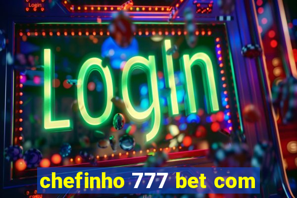 chefinho 777 bet com