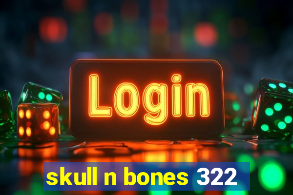 skull n bones 322