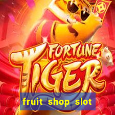 fruit shop slot dinheiro real