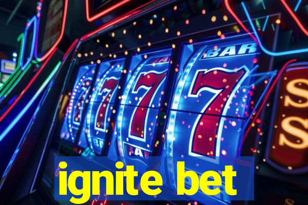 ignite bet