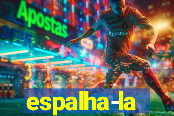 espalha-la