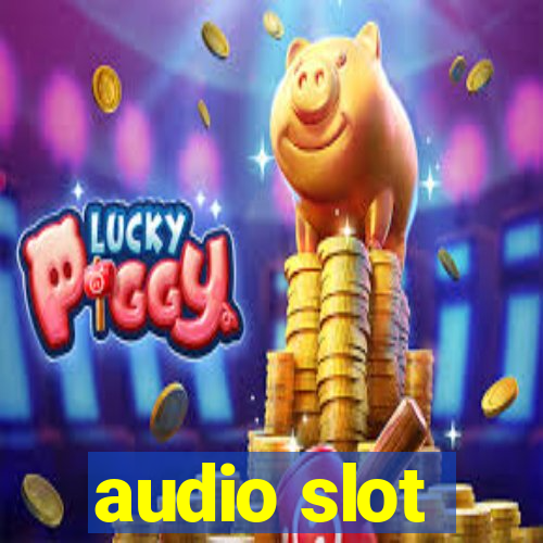 audio slot