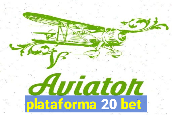 plataforma 20 bet