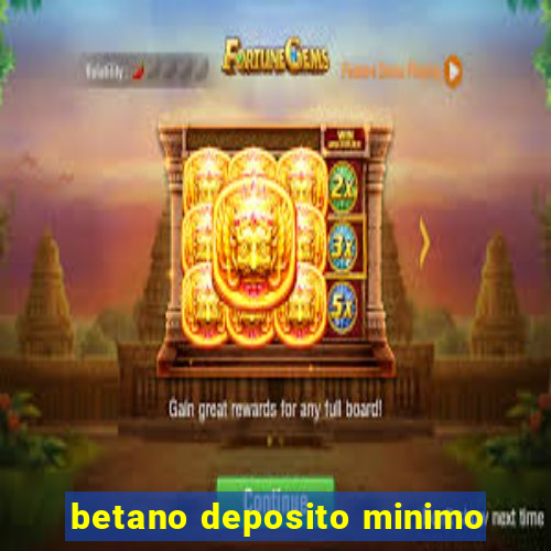 betano deposito minimo