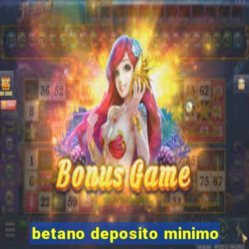 betano deposito minimo