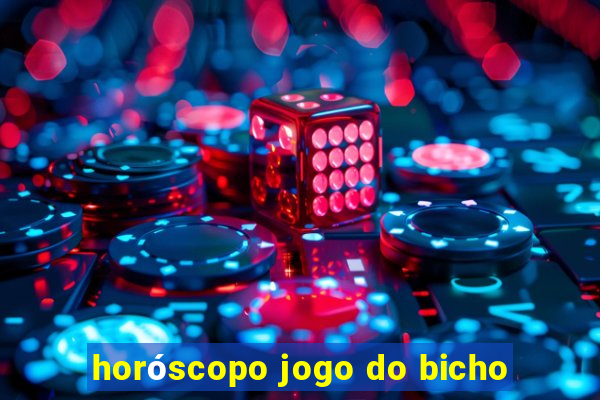 horóscopo jogo do bicho