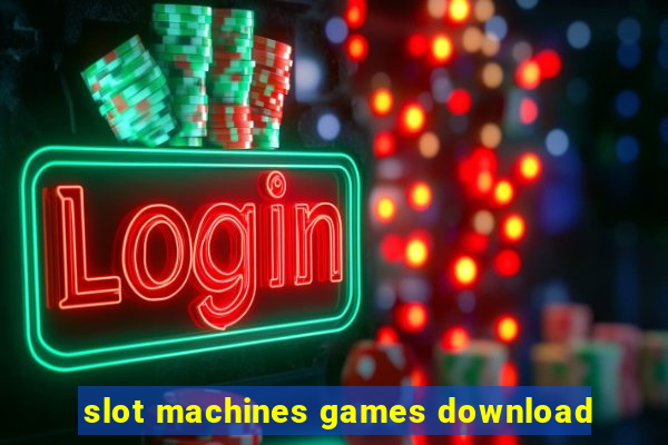 slot machines games download