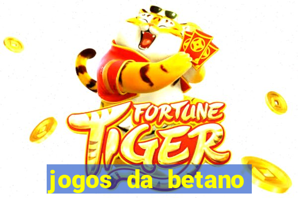 jogos da betano com rodadas gratis