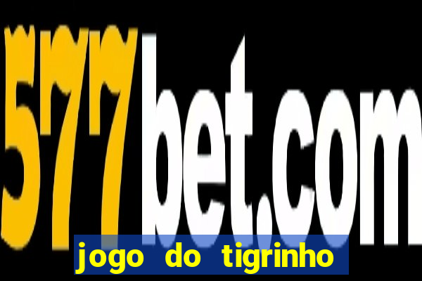 jogo do tigrinho fortune tiger demo