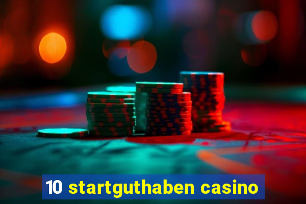 10 startguthaben casino