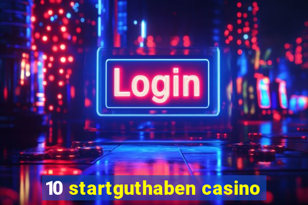 10 startguthaben casino