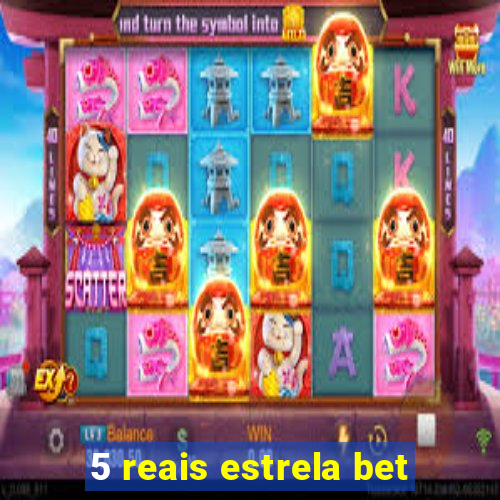 5 reais estrela bet