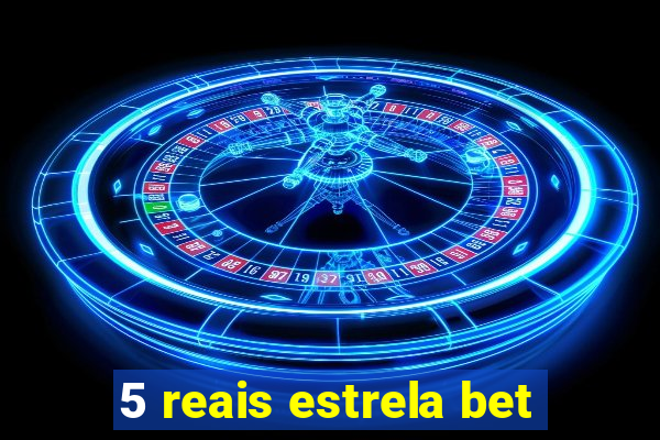 5 reais estrela bet