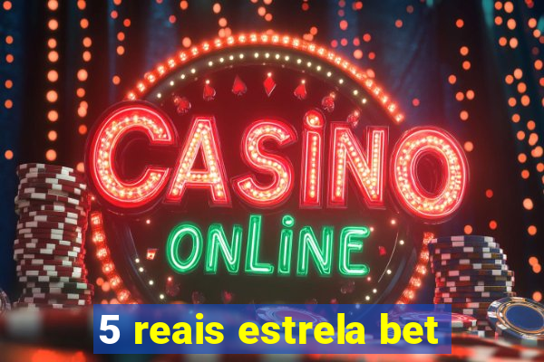 5 reais estrela bet