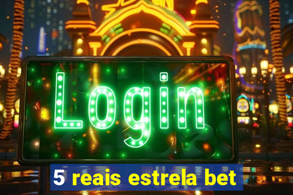 5 reais estrela bet