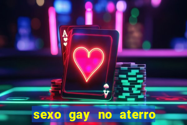 sexo gay no aterro do flamengo