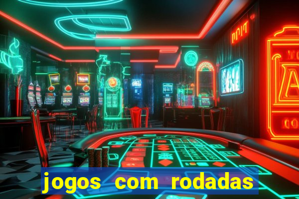 jogos com rodadas gratis sem deposito