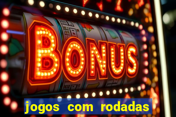 jogos com rodadas gratis sem deposito