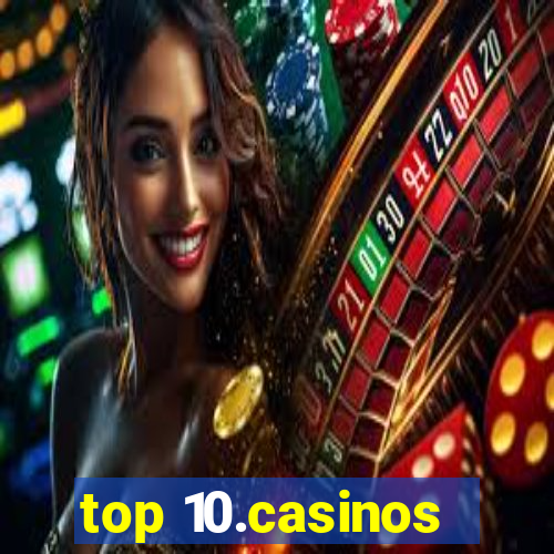 top 10.casinos