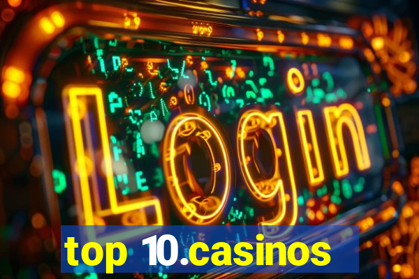 top 10.casinos