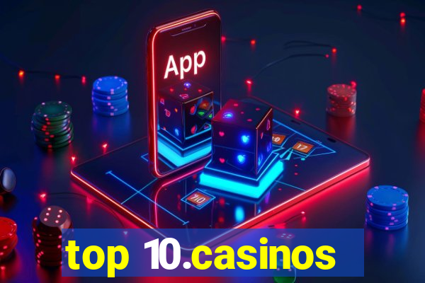 top 10.casinos