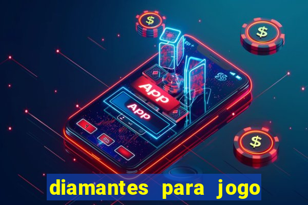 diamantes para jogo free fire