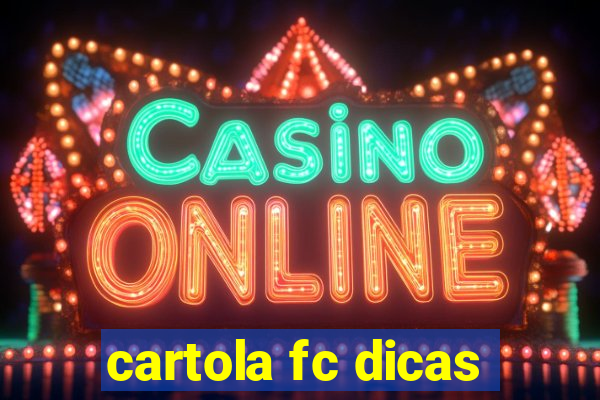 cartola fc dicas