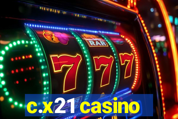 c.x21 casino