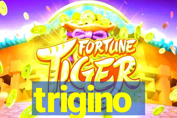 trigino