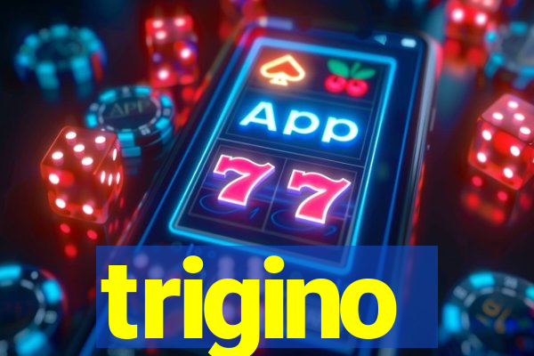 trigino