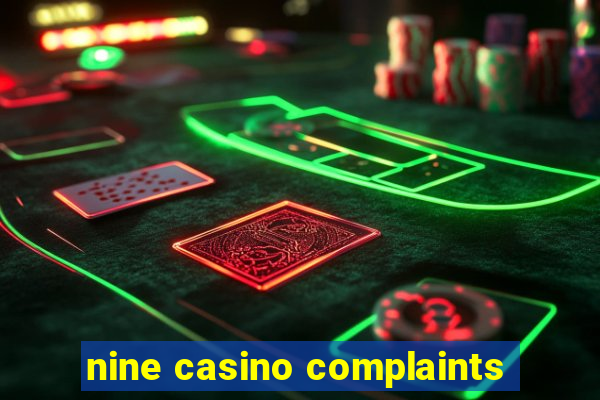 nine casino complaints