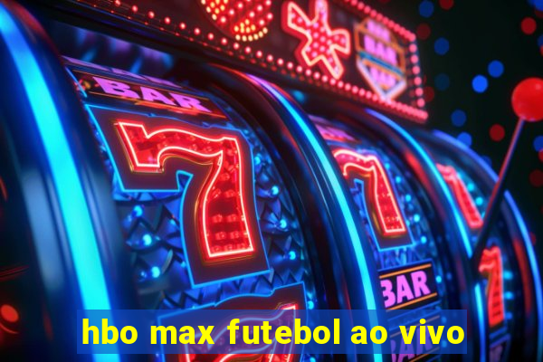 hbo max futebol ao vivo