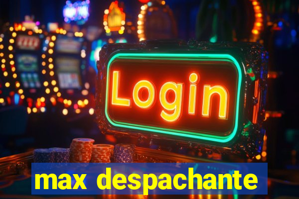 max despachante