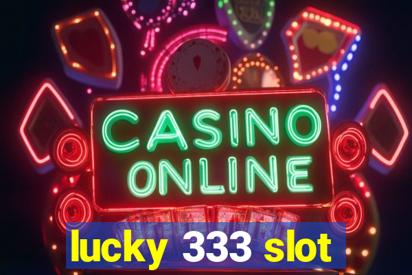 lucky 333 slot