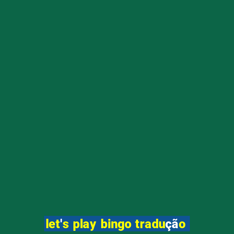 let's play bingo tradução