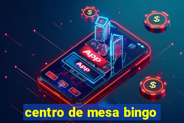 centro de mesa bingo