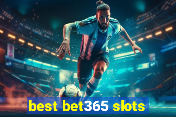 best bet365 slots