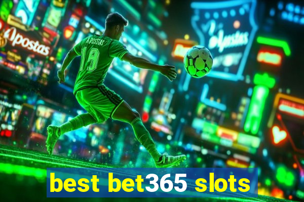 best bet365 slots