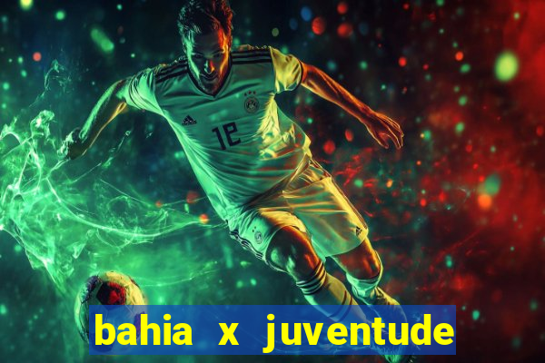 bahia x juventude onde assistir